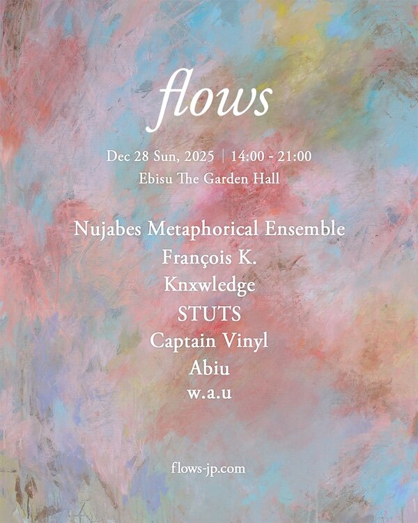 12/28(日) Nujabesの音楽を未来へと紡ぐ『flows』今年も開催決定